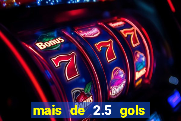 mais de 2.5 gols o que significa